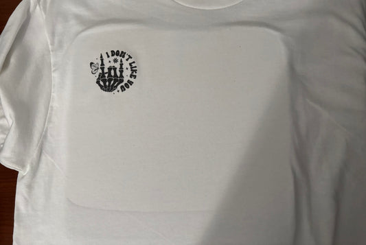 I don’t like you T-Shirt
