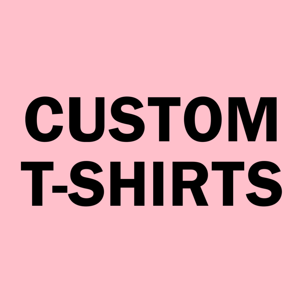 CUSTOM T-SHIRTS